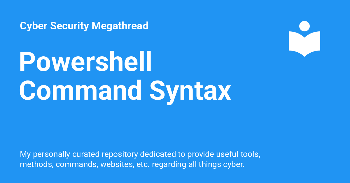 Powershell Command Syntax - Cyber Security Megathread